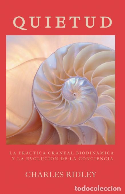 Libri: Quietud - La pr&aacute;ctica craneal biodin&aacute;mica y la evoluci&oacute;n de la conciencia - Charles Ridley