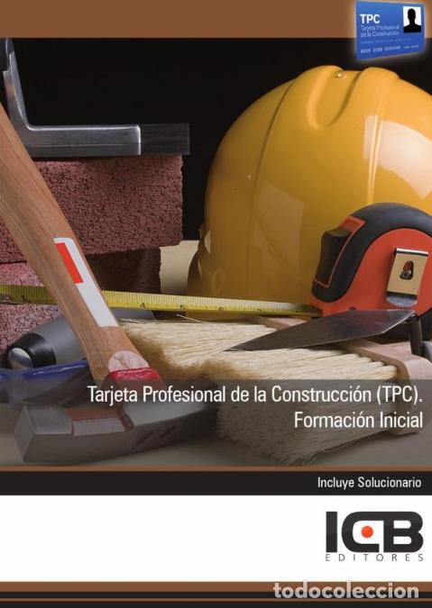 Libri: Tarjeta Profesional de la Construcci&oacute;n (Tpc). Formaci&oacute;n Inicial - ICB Editores