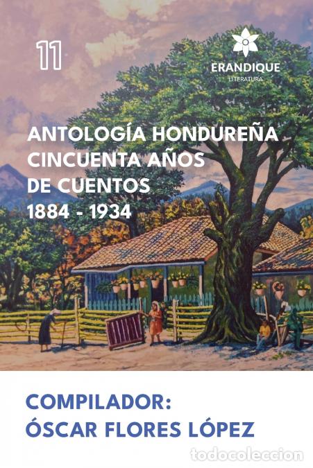 Libri: Antolog&iacute;a Hondure&ntilde;a Cincuenta A&ntilde;os de Cuentos 1884-1934 - &Oacute;scar Flores L&oacute;pez