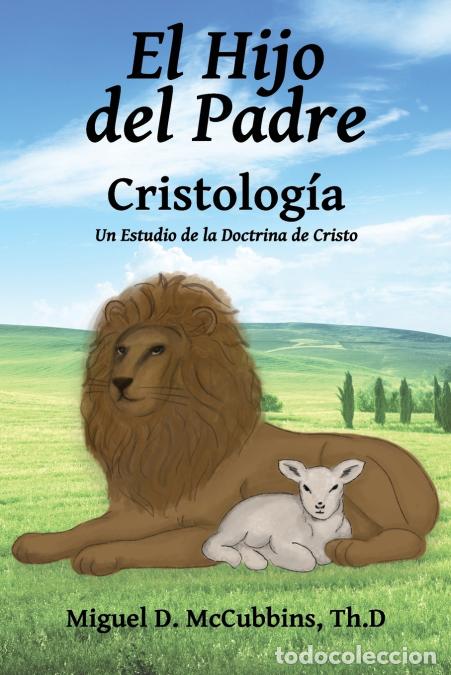 B&uuml;cher: El Hijo del Padre - Cristolog&iacute;a - Miguel D McCubbins