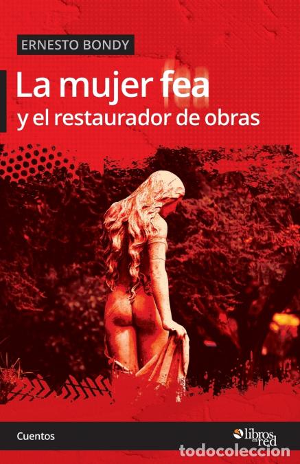 B&uuml;cher: La mujer fea y el restaurador de obras - Ernesto Bondy