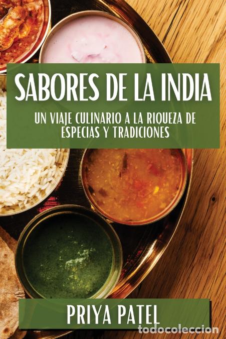 Libri: Sabores de la India - Un Viaje Culinario a la Riqueza de Especias y Tradiciones - Priya Patel