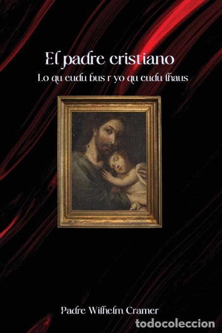 Libros: El padre cristiano - Lo que debe ser y lo que debe hacer - Padre Cramer