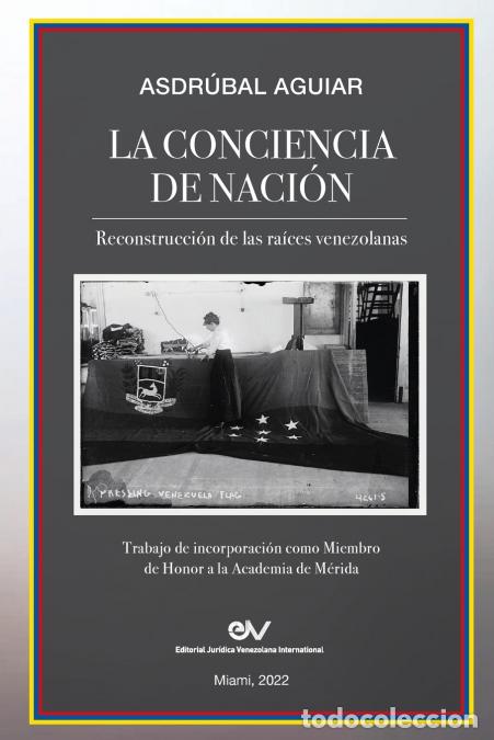B&uuml;cher: LA CONCIENCIA DE NACI&Oacute;N. Reconstrucci&oacute;n de las ra&iacute;ces venezolanas - ASDRUBAL AGUIAR
