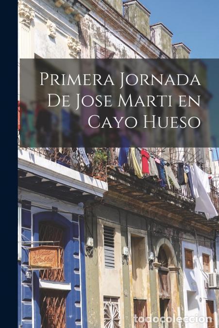 B&uuml;cher: Primera jornada de Jose Marti en Cayo Hueso - Anonymous