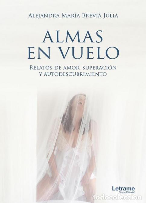 Libri: Almas en vuelo. Relatos de amor, superaci&oacute;n y autodescubrimiento - Alejandra Mar&iacute;a Brevi&aacute; Juli&aacute;