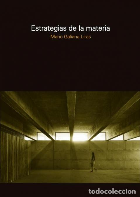 Libros: Estrategias de la materia - La arquitectura de la imaginaci&oacute;n material - Mario Galiana Liras,Mario