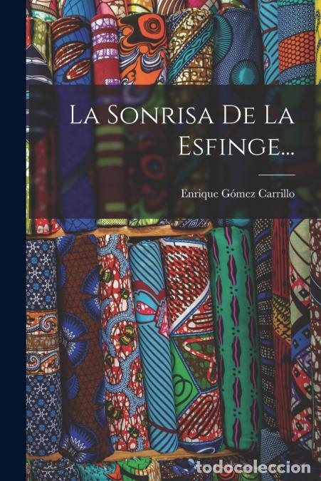 B&uuml;cher: La Sonrisa De La Esfinge... - Enrique G&oacute;mez Carrillo