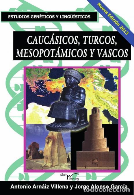 Libri: Cauc&aacute;sicos, turcos, mesopot&aacute;micos y vascos - Estudios gen&eacute;ticos y ling&uuml;&iacute;sticos. Nueva edici&oacute;n 2013 -