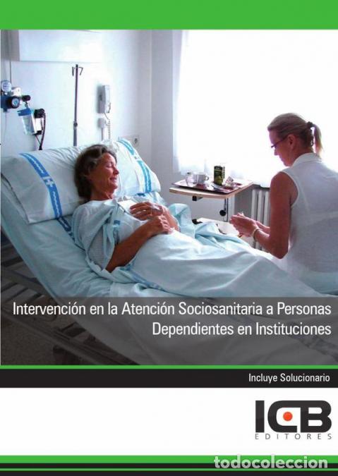 B&uuml;cher: Intervenci&oacute;n en la Atenci&oacute;n Sociosanitaria a Personas Dependientes en Instituciones - ICB Editores