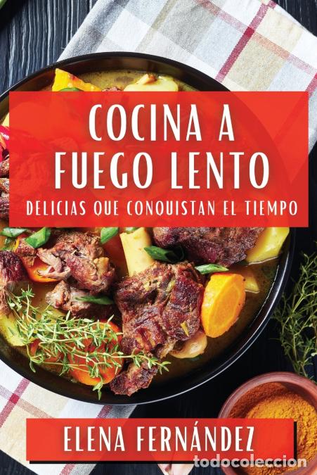 books: Cocina a Fuego Lento - Delicias que Conquistan el Tiempo - Elena Fernandez