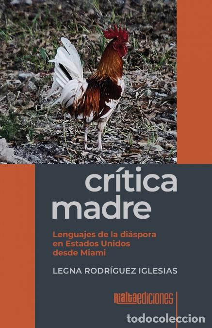 Livros: Cr&iacute;tica madre - Lenguajes de la di&aacute;spora en Estados Unidos desde Miami - Legna Rodr&iacute;guez Iglesias