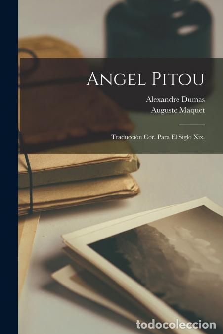 Libri: Angel Pitou - Traducci&oacute;n Cor. Para El Siglo Xix. - Alexandre Dumas,Auguste Maquet