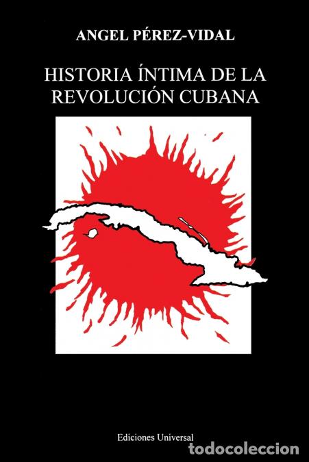 B&uuml;cher: HISTORIA &Iacute;NTIMA DE LA REVOLUCI&Oacute;N CUBANA - P&eacute;rez-Vidal