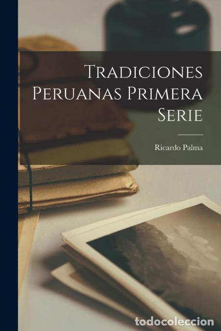 B&uuml;cher: Tradiciones Peruanas primera serie - Ricardo Palma