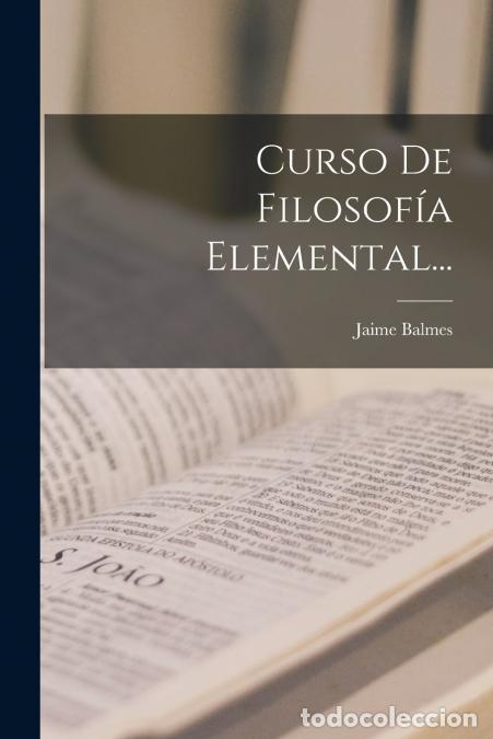 Livros: Curso De Filosof&iacute;a Elemental... - Jaime Balmes