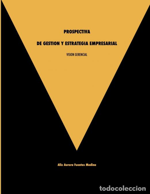 B&uuml;cher: VISION GERENCIAL. PROSPECTIVA DE GESTION Y ESTRATEGIA EMPRESARIAL. - Alix Fuentes