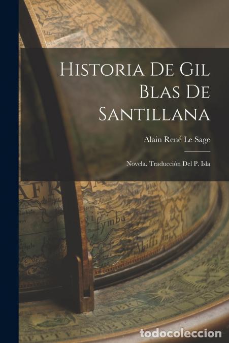 Libri: Historia de Gil Blas de Santillana; novela. Traducci&oacute;n del P. Isla - Alain Ren&eacute; Le Sage