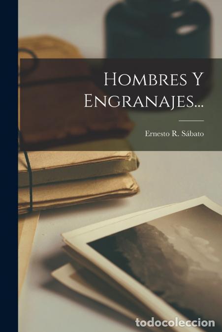 Libri: Hombres Y Engranajes... - Ernesto R. S&aacute;bato