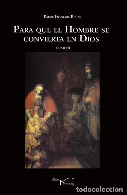 B&uuml;cher: Para que el hombre se convierta en Dios Tomo II - Alfredo Camarero Gil,Padre Fran&ccedil;ois Brune