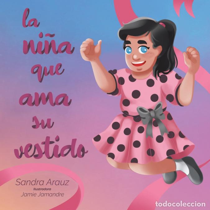 Libri: La Ni&ntilde;a Que Ama Su Vestido - Sandra Arauz,Jamie Jamandre