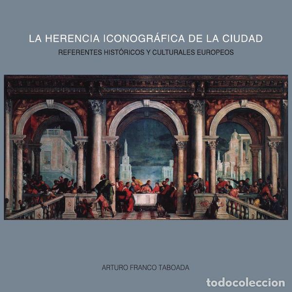Libri: La herencia iconogr&aacute;fica de la ciudad - Referentes hist&oacute;ricos y culturales europeos - Arturo Franco