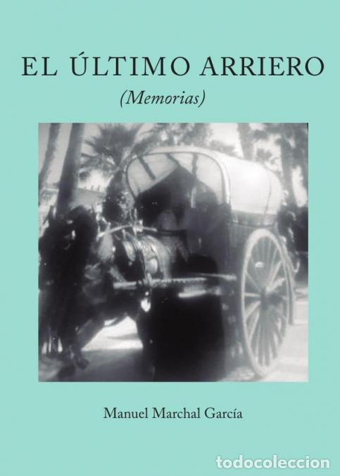 Libros: El &uacute;ltimo arriero - Manuel Marchal - Foto 1