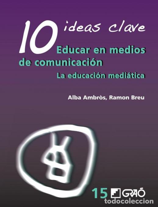 books: 10 Ideas Clave. Educar en medios de comunicaci&oacute;n - La educaci&oacute;n medi&aacute;tica - Ramon Breu Pa&ntilde;ella,Maria
