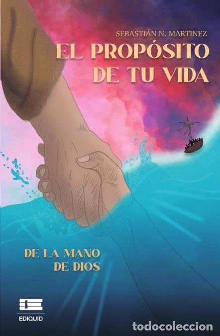 Libri: El prop&oacute;sito de tu vida de la mano de Dios - Sebasti&aacute;n N Mart&iacute;nez