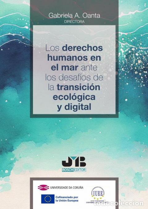 Livres: Los derechos humanos en el mar ante los desaf&iacute;os de la transici&oacute;n ecol&oacute;gica y digital - Gabriela A.