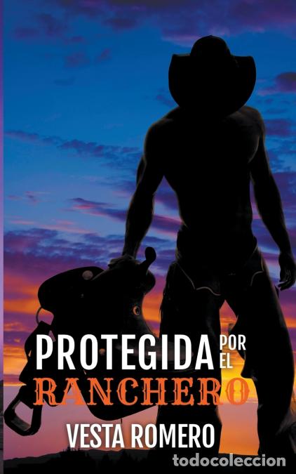 Libri: Protegida Por El Ranchero - Vesta Romero
