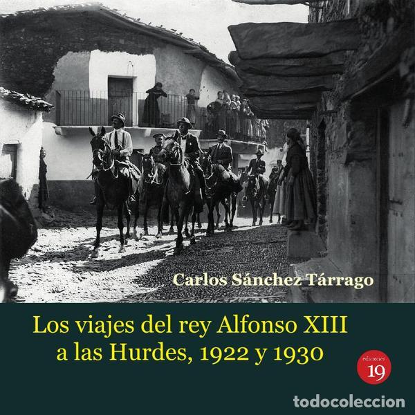 B&uuml;cher: Los viajes del rey Alfonso XIII a Las Hurdes, 1922 y 1930 - Carlos S&Aacute;NCHEZ T&Aacute;RRAGO