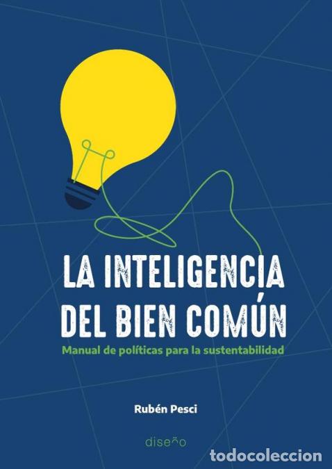 Libri: La inteligenc&iacute;a del bien com&uacute;n - Manual de pol&iacute;ticas para la sustentabilidad - Ruben Pesci