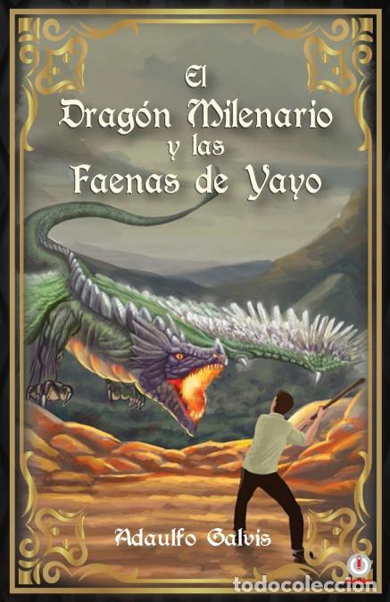 Libri: El drag&oacute;n milenario y las faenas de Yayo - Adaulfo Eduardo Galvis Contreras