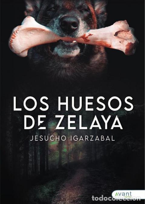 Libri: Los huesos de Zelaya - Jesucho Igarzabal,Jesucho Igarzabal