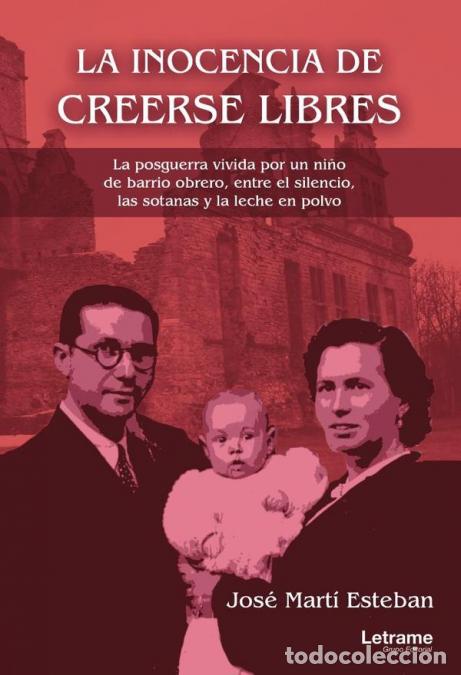 Libri: La inocencia de creerse libres - Jos&eacute; Mart&iacute; Esteban