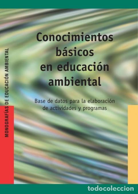 Libros: Conocimientos b&aacute;sicos en educaci&oacute;n ambiental - Base de datos para la elaboraci&oacute;n de actividades y pr - Foto 1
