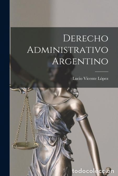books: Derecho Administrativo Argentino - Lucio Vicente L&oacute;pez