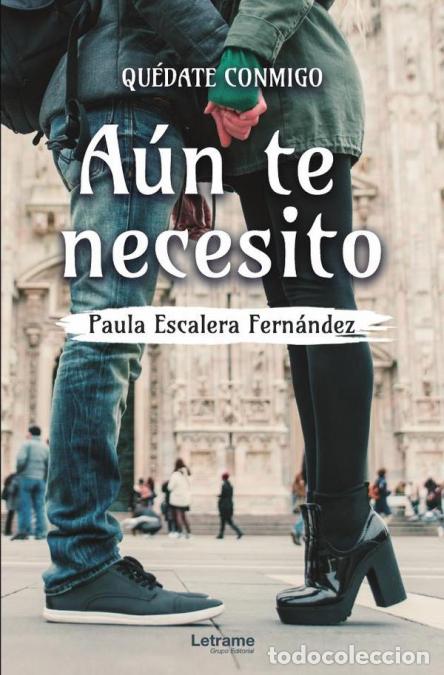books: Qu&eacute;date conmigo. A&uacute;n te necesito - Paula Escalera Fern&aacute;ndez