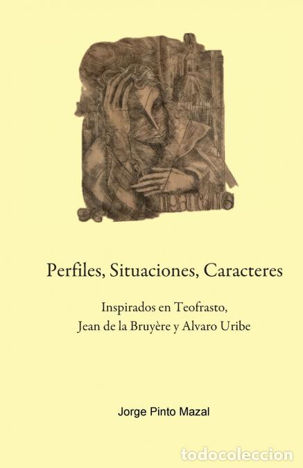 B&uuml;cher: Perfiles, Situaciones, Caracteres, Inspirados en Teofrasto, Jean de la Bruy&egrave;re y Alvaro Uribe - Jor