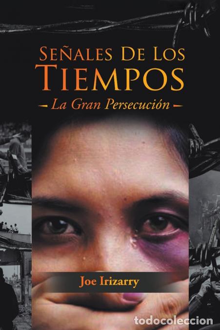 Livres: Se&ntilde;ales De Los Tiempos - La Gran Persecuci&oacute;n - Joe Irizarry