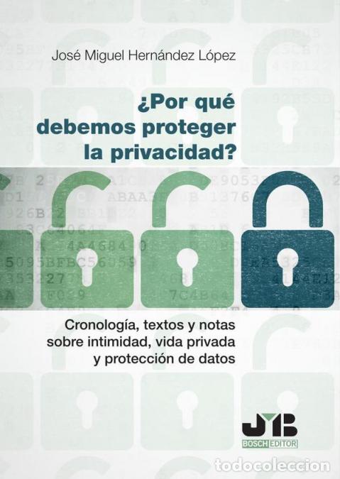 Libri: &iquest;Por qu&eacute; debemos proteger la privacidad? - Cronolog&iacute;a, textos y notas sobre intimidad, vida privada