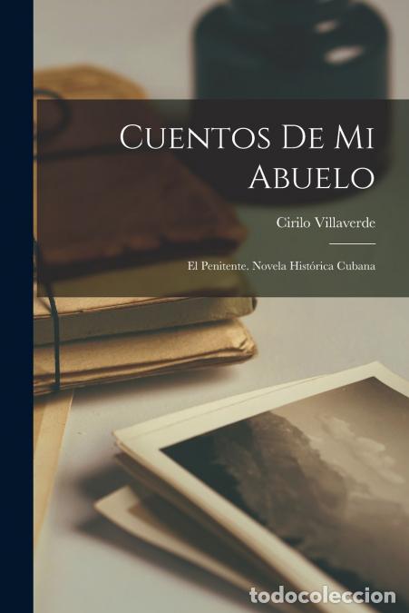 books: Cuentos De Mi Abuelo - El Penitente. Novela Hist&oacute;rica Cubana - Cirilo Villaverde