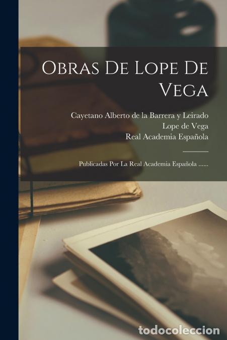 Libri: Obras De Lope De Vega - Publicadas Por La Real Academia Espa&ntilde;ola ...... - Real Academia Espa&ntilde;ola,Lop