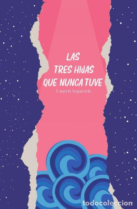 Libri: Las tres hijas que nunca tuve - Lauren Izquierdo