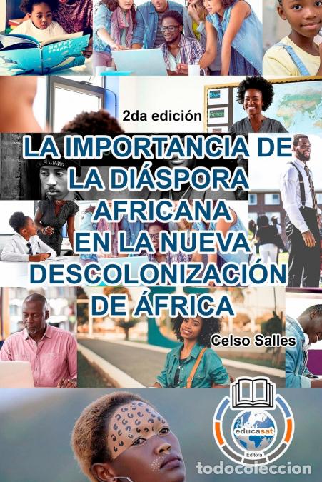 Libros: LA IMPORTANCIA DE LA DI&Aacute;SPORA AFRICANA EN LA NUEVA DESCOLONIZACI&Oacute;N DE &Aacute;FRICA - Celso Salles - 2da ed