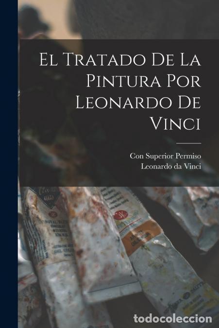 Livros: El Tratado de la Pintura por Leonardo de Vinci - Leonardo Da Vinci,Con Superior Permiso