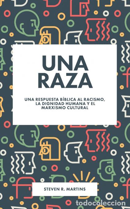 Livres: Una raza - Una respuesta b&iacute;blica al racismo, la dignidad humana y el marxismo cultural - Steven R. M