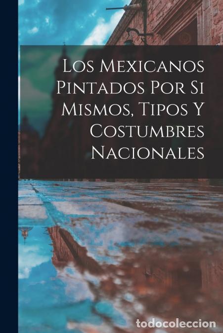 books: Los mexicanos pintados por si mismos, tipos y costumbres nacionales - Anonymous