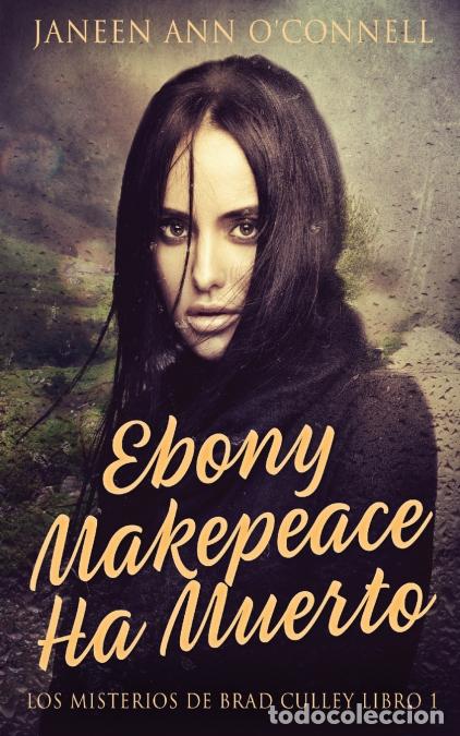 Livres: Ebony Makepeace Ha Muerto - Janeen Ann O?Connell,Elizabeth Garay